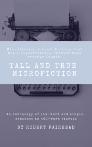 Tall And True Microfiction (ebook)