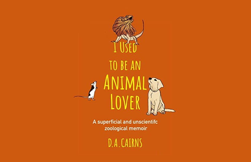 I Used to be an Animal Lover by D.A. Cairns